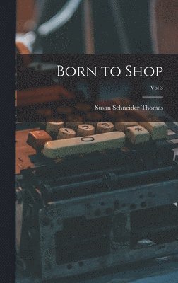 bokomslag Born to Shop; Vol 3