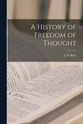 bokomslag History of Freedom of Thought [microform]