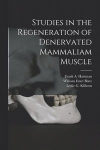 bokomslag Studies in the Regeneration of Denervated Mammaliam Muscle [microform]