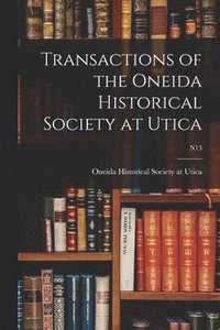 bokomslag Transactions of the Oneida Historical Society at Utica; n13