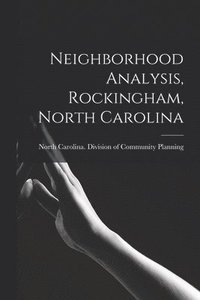 bokomslag Neighborhood Analysis, Rockingham, North Carolina