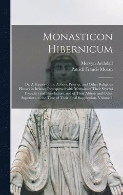 Mervyn 1723-1791 Archdall - Monasticon Hibernicum, Inbunden