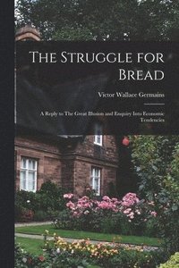 bokomslag The Struggle for Bread [microform]