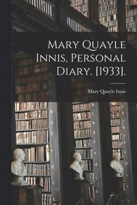 bokomslag Mary Quayle Innis, Personal Diary. [1933].
