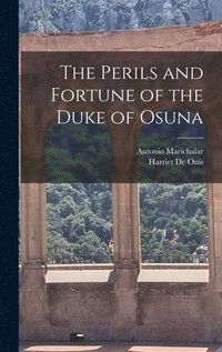 bokomslag The Perils and Fortune of the Duke of Osuna
