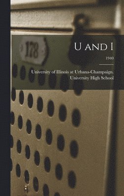 University of Illinois at Urbana-Cham - U and I; 1940, Inbunden