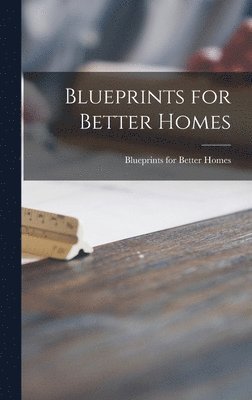 bokomslag Blueprints for Better Homes