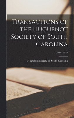 Transactions of the Huguenot Society of South Carolina; NO. 24-28 1