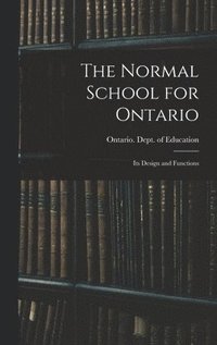 bokomslag The Normal School for Ontario [microform]