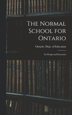 Ontario Dept of Education - Normal School for Ontario [microform], Inbunden