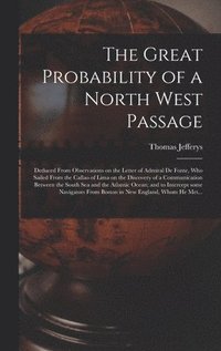 bokomslag The Great Probability of a North West Passage [microform]