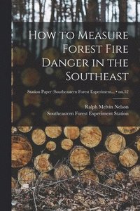 bokomslag How to Measure Forest Fire Danger in the Southeast; no.52