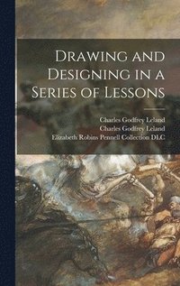 bokomslag Drawing and Designing in a Series of Lessons