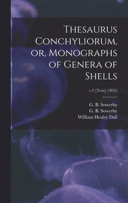 Thesaurus Conchyliorum, or, Monographs of Genera of Shells; v.2 [Text] (1855), Inbunden