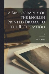 bokomslag A Bibliography of the English Printed Drama to the Restoration; 1