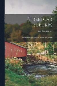 bokomslag Streetcar Suburbs: the Process of Growth in Boston, 1870-1900