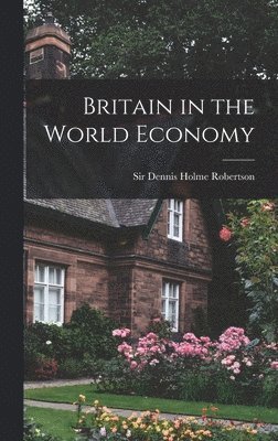 bokomslag Britain in the World Economy