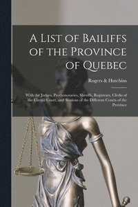 bokomslag A List of Bailiffs of the Province of Quebec [microform]