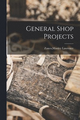 General Shop Projects 1