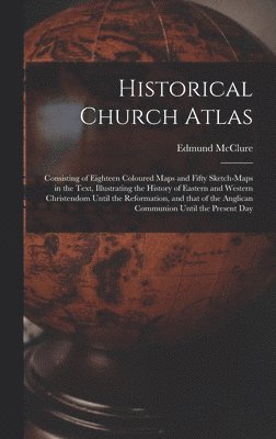 Historical Church Atlas [microform] 1