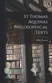 bokomslag St Thomas Aquinas Philosophical Texts