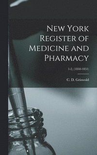 bokomslag New York Register of Medicine and Pharmacy; 1-2, (1850-1851)