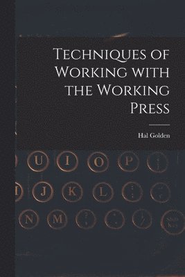 Techniques of Working With the Working Press 1