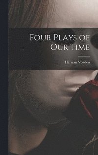bokomslag Four Plays of Our Time