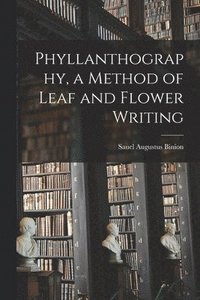 bokomslag Phyllanthography, a Method of Leaf and Flower Writing