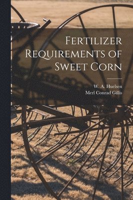 bokomslag Fertilizer Requirements of Sweet Corn