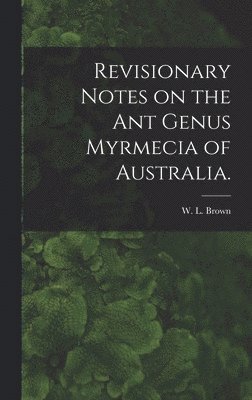Revisionary Notes on the Ant Genus Myrmecia of Australia. 1