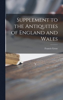 bokomslag Supplement to the Antiquities of England and Wales