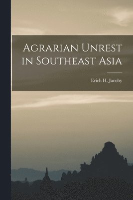 bokomslag Agrarian Unrest in Southeast Asia