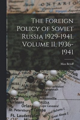 bokomslag The Foreign Policy of Soviet Russia 1929-1941. Volume II, 1936-1941