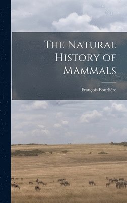 The Natural History of Mammals 1