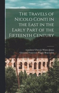 bokomslag The Travels of Nicolo Conti in the East in the Early Part of the Fifteenth Century