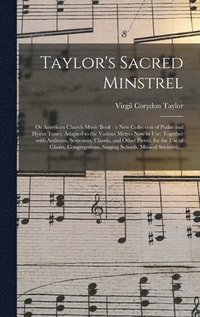 bokomslag Taylor's Sacred Minstrel; or American Church Music Book