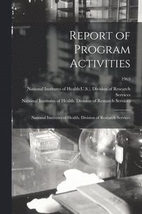 bokomslag Report of Program Activities: National Institutes of Health. Division of Research Services; 1965