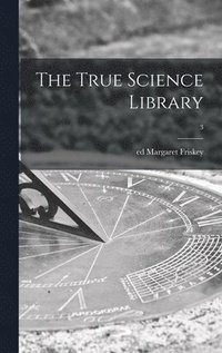 bokomslag The True Science Library; 3