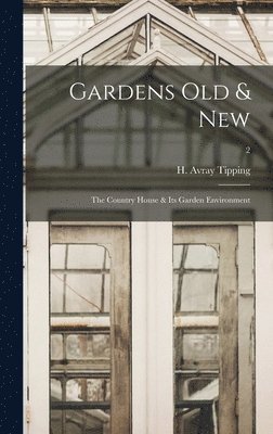 Gardens Old & New; the Country House & Its Garden Environment; 2, Inbunden