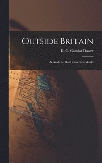 bokomslag Outside Britain; a Guide to This Grave New World