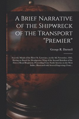 bokomslag A Brief Narrative of the Shipwreck of the Transport &quot;Premier&quot;