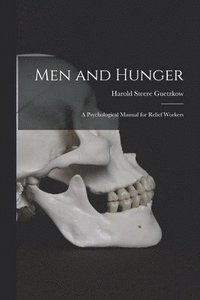 bokomslag Men and Hunger: a Psychological Manual for Relief Workers