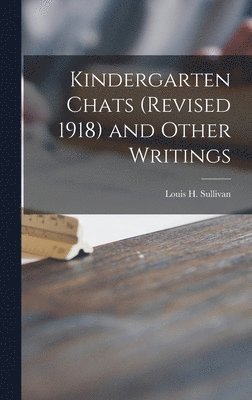 Kindergarten Chats (revised 1918) and Other Writings 1