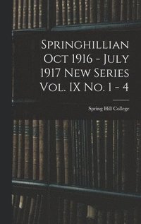 bokomslag Springhillian Oct 1916 - July 1917 New Series Vol. IX No. 1 - 4