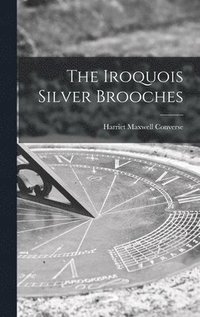 bokomslag The Iroquois Silver Brooches