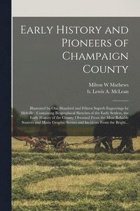 bokomslag Early History and Pioneers of Champaign County