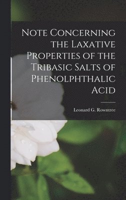 bokomslag Note Concerning the Laxative Properties of the Tribasic Salts of Phenolphthalic Acid [microform]
