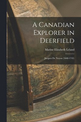 bokomslag A Canadian Explorer in Deerfield: Jacques De Noyon (1668-1745)