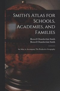 bokomslag Smith's Atlas for Schools, Academies, and Families